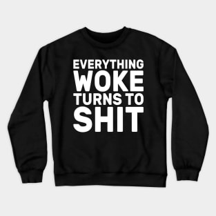 Funny Trump "Everything Woke Turns To Shit" Crewneck Sweatshirt